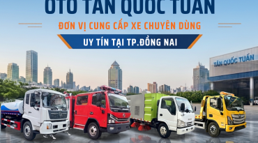 Ô TÔ TÂN QUỐC TUẤN – ĐƠN VỊ CUNG CẤP XE CHUYÊN DÙNG UY TÍN TẠI ĐỒNG NAI.
